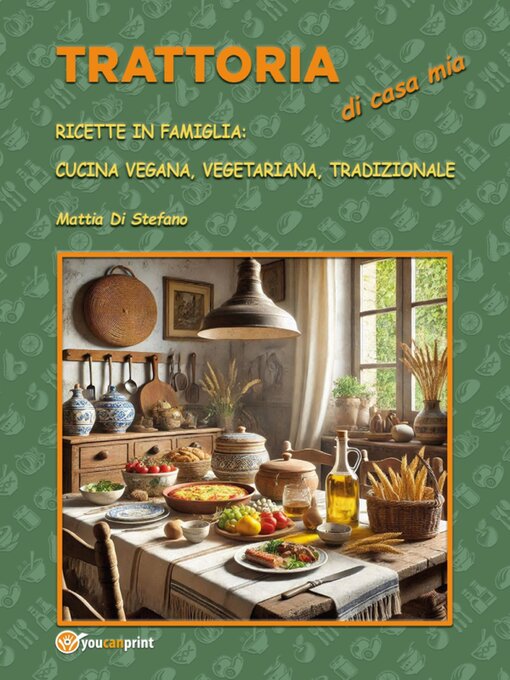 Title details for Trattoria di casa mia. Ricette in Famiglia--cucina vegana, vegetariana, tradizionale by Mattia Di Stefano - Wait list